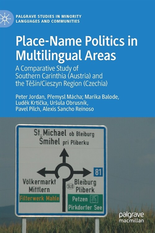 Place-Name Politics in Multilingual Areas: A Comparative Study of Southern Carinthia (Austria) and the Těs?/Cieszyn Region (Czechia) (Hardcover, 2021)