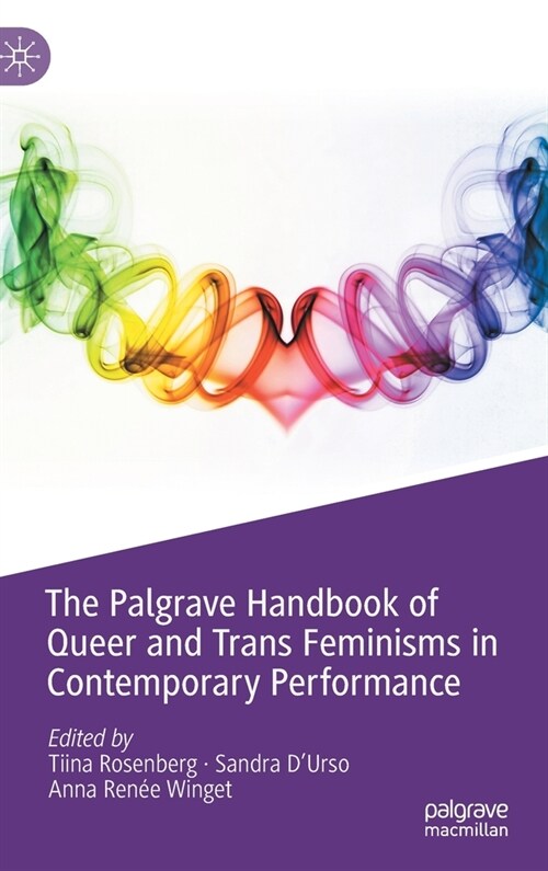 The Palgrave Handbook of Queer and Trans Feminisms in Contemporary Performance (Hardcover)