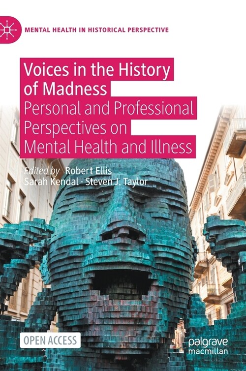 Voices in the History of Madness: Personal and Professional Perspectives on Mental Health and Illness (Hardcover, 2021)