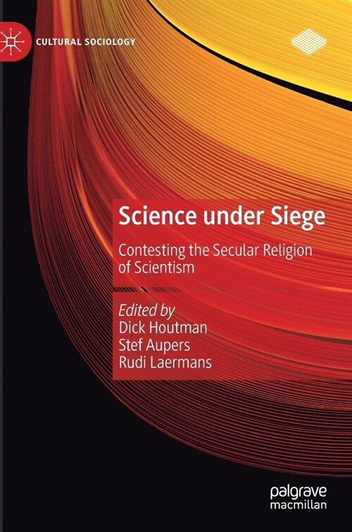 Science Under Siege: Contesting the Secular Religion of Scientism (Hardcover, 2021)