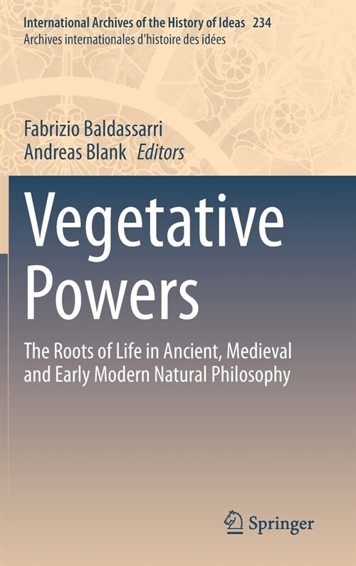 Vegetative Powers: The Roots of Life in Ancient, Medieval and Early Modern Natural Philosophy (Hardcover, 2021)