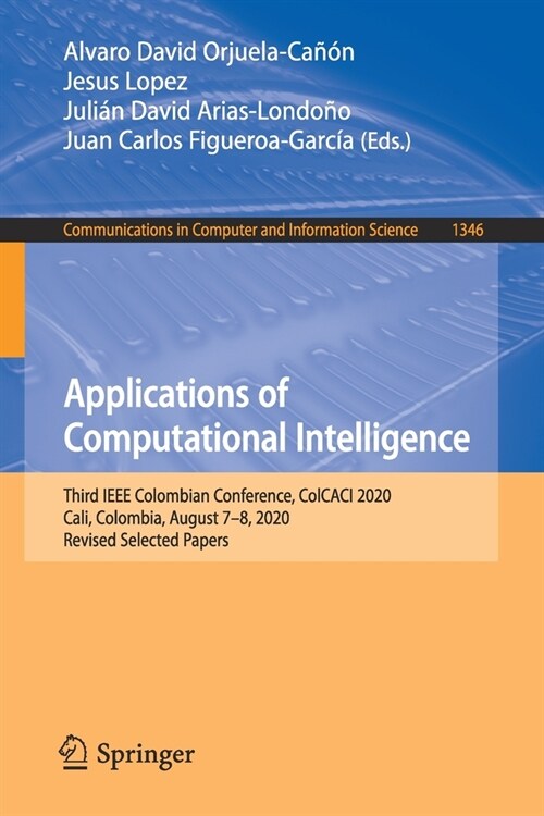 Applications of Computational Intelligence: Third IEEE Colombian Conference, Colcaci 2020, Cali, Colombia, August 7-8, 2020, Revised Selected Papers (Paperback, 2021)