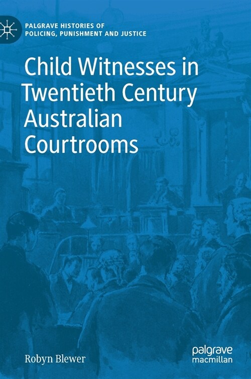 Child Witnesses in Twentieth Century Australian Courtrooms (Hardcover)
