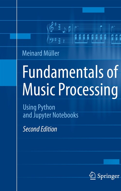 Fundamentals of Music Processing: Using Python and Jupyter Notebooks (Hardcover, 2, 2021)