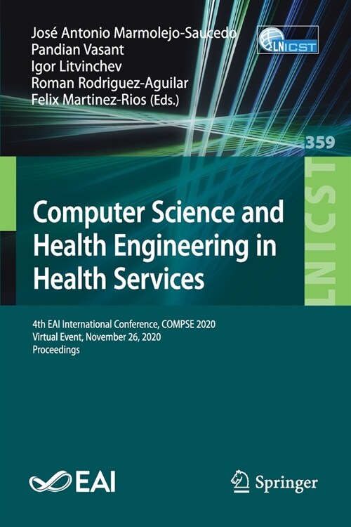 Computer Science and Health Engineering in Health Services: 4th Eai International Conference, Compse 2020, Virtual Event, November 26, 2020, Proceedin (Paperback, 2021)