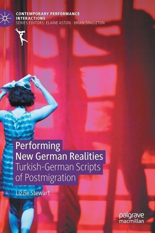 Performing New German Realities: Turkish-German Scripts of Postmigration (Hardcover, 2021)