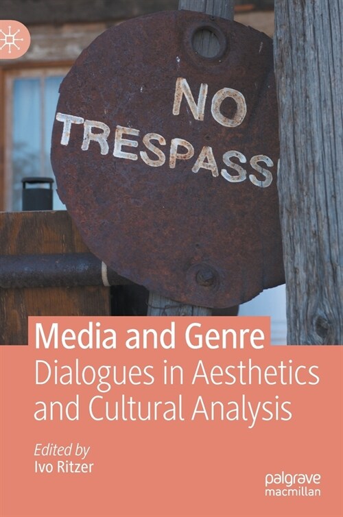 Media and Genre: Dialogues in Aesthetics and Cultural Analysis (Hardcover, 2021)
