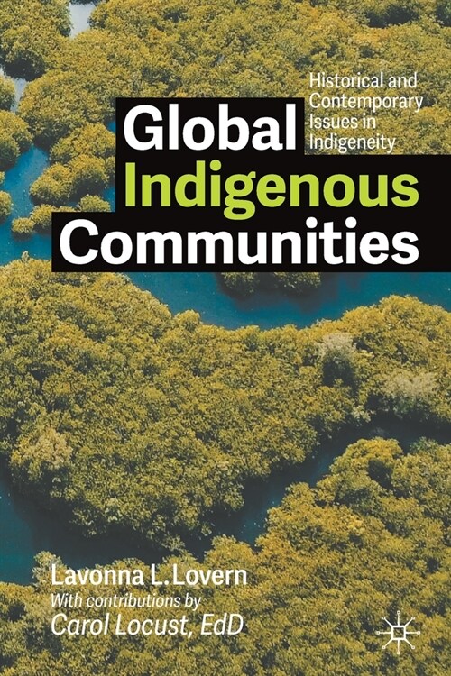 Global Indigenous Communities: Historical and Contemporary Issues in Indigeneity (Paperback, 2021)