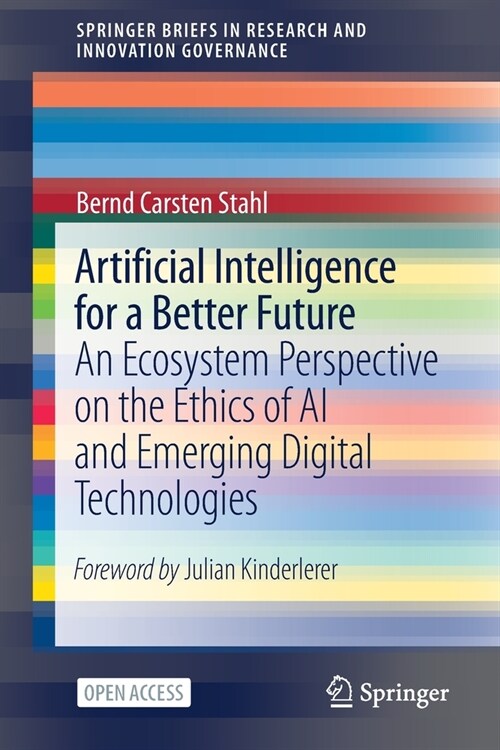 Artificial Intelligence for a Better Future: An Ecosystem Perspective on the Ethics of AI and Emerging Digital Technologies (Paperback, 2021)