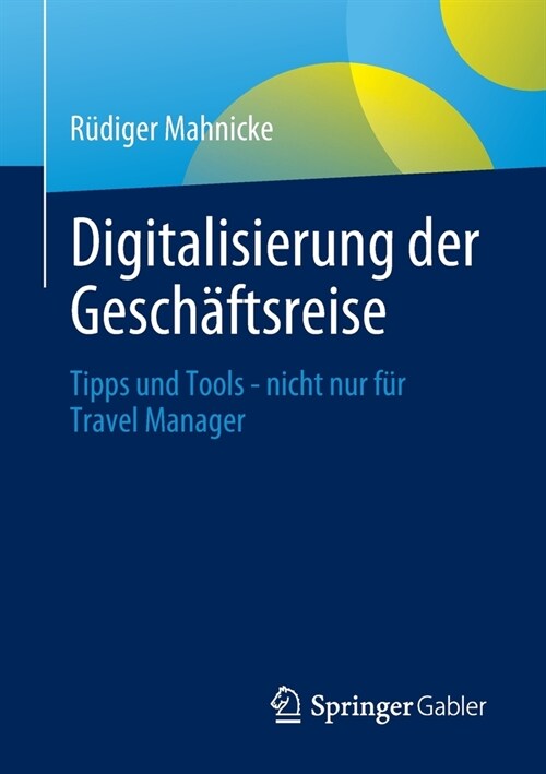 Digitalisierung Der Gesch?tsreise: Tipps Und Tools - Nicht Nur F? Travel Manager (Paperback, 1. Aufl. 2021)