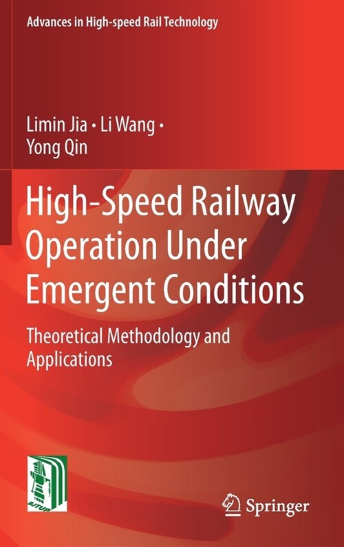 High-Speed Railway Operation Under Emergent Conditions: Theoretical Methodology and Applications (Hardcover, 2022)