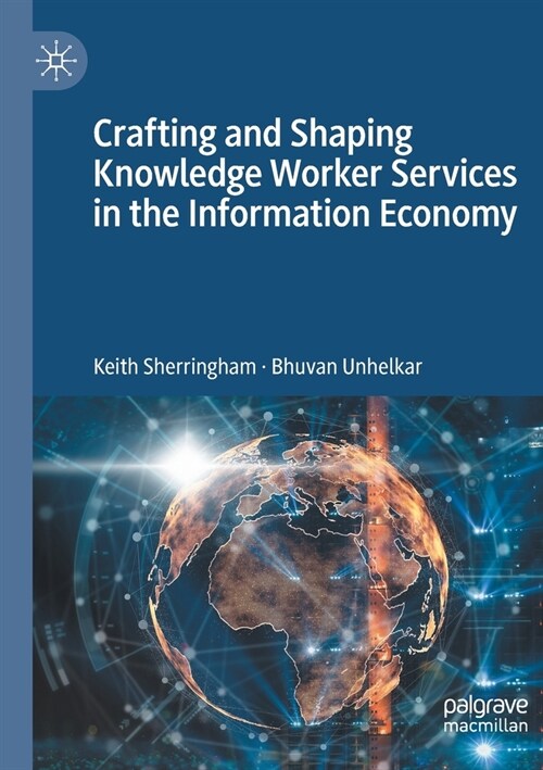 Crafting and Shaping Knowledge Worker Services in the Information Economy (Paperback)