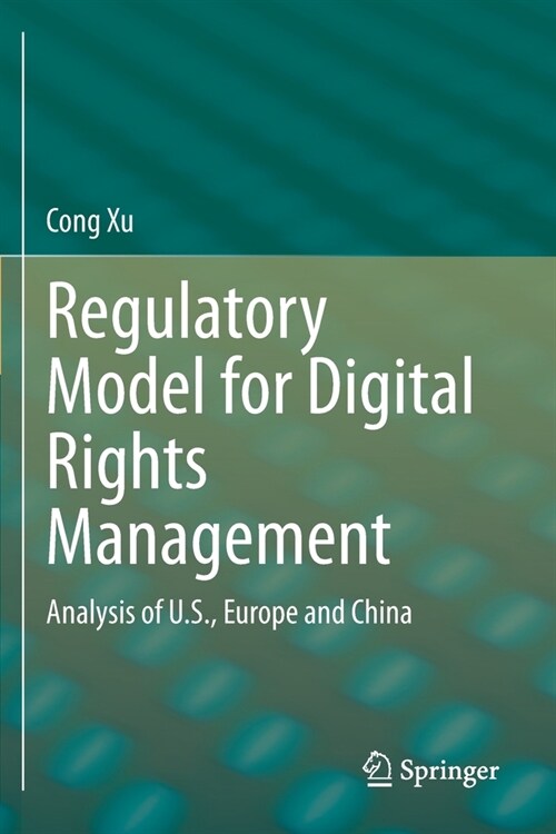 Regulatory Model for Digital Rights Management: Analysis of U.S., Europe and China (Paperback, 2020)