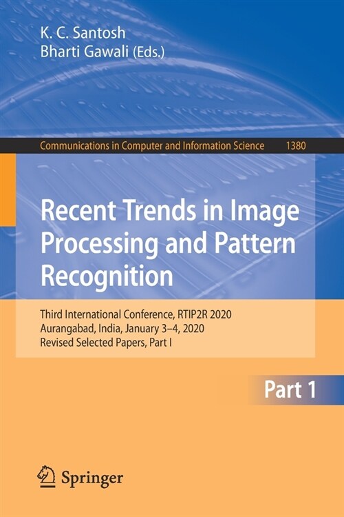 Recent Trends in Image Processing and Pattern Recognition: Third International Conference, Rtip2r 2020, Aurangabad, India, January 3-4, 2020, Revised (Paperback, 2021)