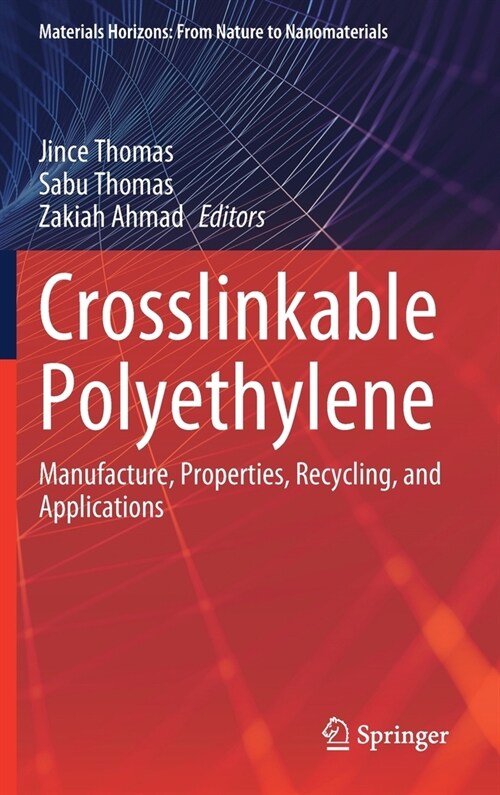 Crosslinkable Polyethylene: Manufacture, Properties, Recycling, and Applications (Hardcover, 2021)