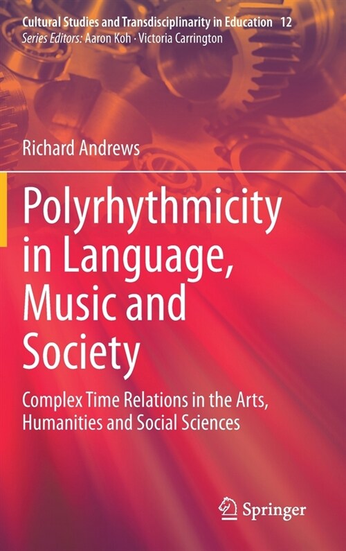 Polyrhythmicity in Language, Music and Society: Complex Time Relations in the Arts, Humanities and Social Sciences (Hardcover, 2021)