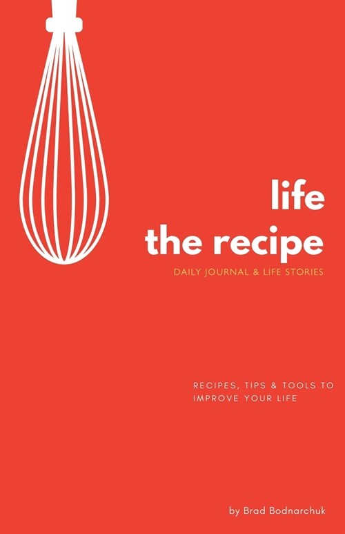 Life, The Recipe: Daily Journal & Life Stories (Paperback)