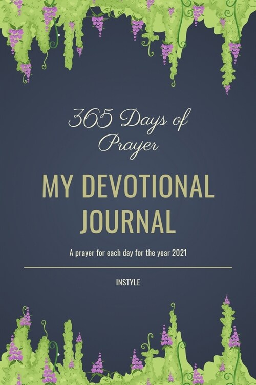 365 Days Of Prayer My Devotional Journal: Prayer Journal for Women, Perfect Companion For Individual Worship And Group Bible Study (Paperback)