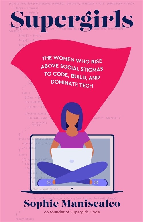 Supergirls: The women who rise above social stigmas to code, build, and dominate tech (Paperback)