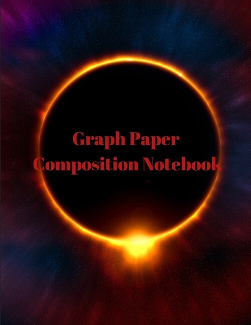 Graph Paper Composition Notebook: Grid Paper Notebook, Quad Ruled, Grid Composition Notebook for Math and Science Students (Paperback)