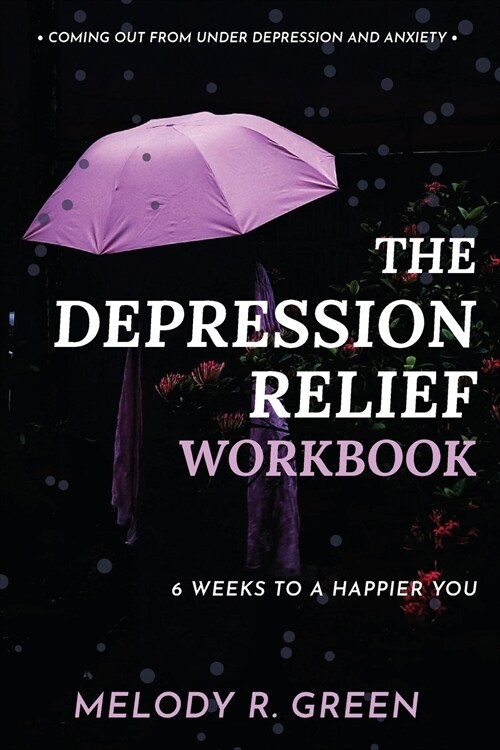 The Depression Relief Workbook: 6 weeks to a happier you (Paperback)