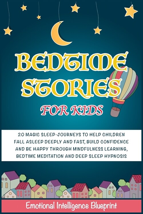Bedtime Stories for Kids: 20 Magic Lullaby Journeys to Help Children Fall Asleep Deeply and Fast, Build Confidence and Be Happy through Mindfuln (Paperback)
