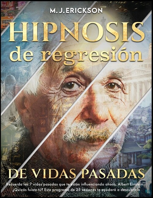 Hipnosis de regresi? de vidas pasadas: Recuerda las 7 vidas pasadas que te est? influenciando ahora. Albert Einstein... 풯uiz? fuiste t? Este prog (Paperback, Platinum)