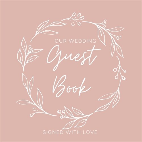 Our Wedding Guest Book: Book To Write Guest Names, Contact Info and Best Wishes and Advice for the Newlyweds (Paperback)