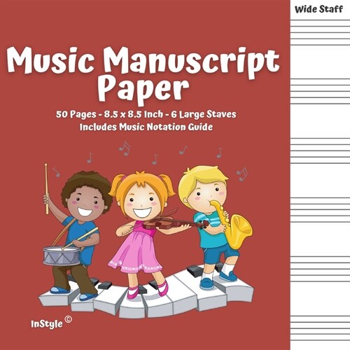 Music Manuscript Paper: Blank Sheet Piano Music Notebook for Kids 50 Pages of Wide Staff Paper (8.5x 8.5), perfect for learning (Paperback)