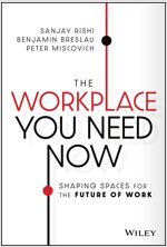 The Workplace You Need Now: Shaping Spaces for the Future of Work (Hardcover)