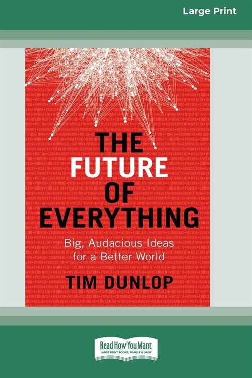 The Future of Everything: Big, Audacious Ideas for a Better World (16pt Large Print Edition) (Paperback)