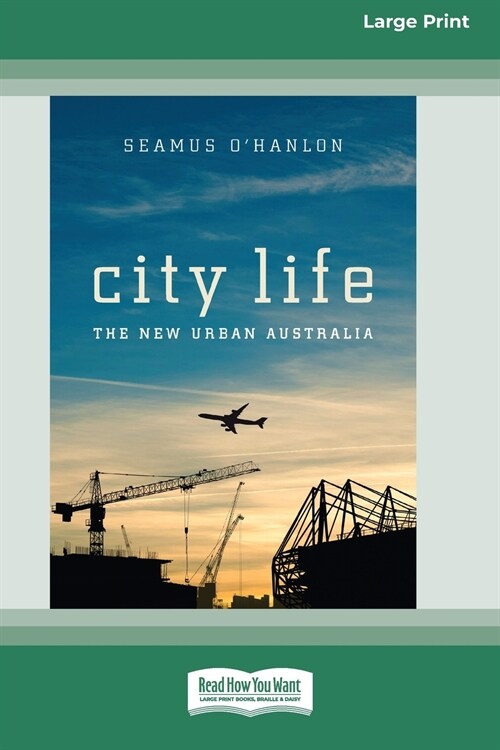City Life: The New Urban Australia (16pt Large Print Edition) (Paperback)