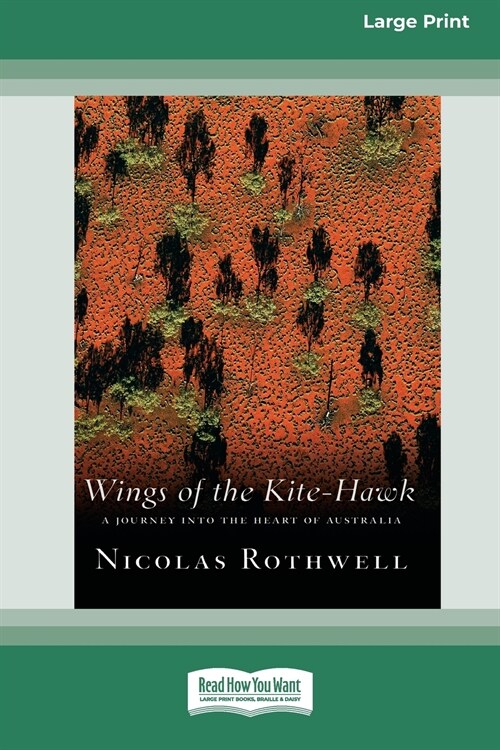 Wings of the Kite-Hawk: A Journey Into the Heart of Australia (16pt Large Print Edition) (Paperback)