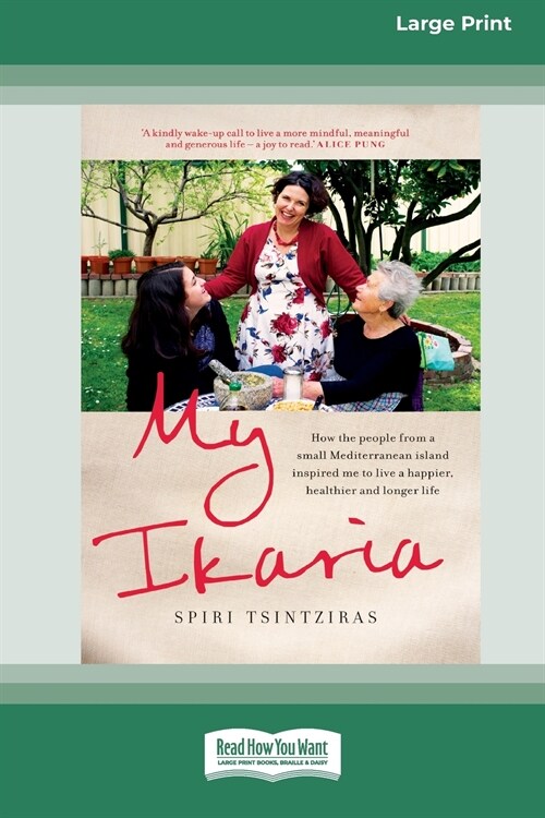 My Ikaria: How the People From a Small Mediterranean Island Inspired Me to Live a Happier, Healthier and Longer Life (16pt Large (Paperback)