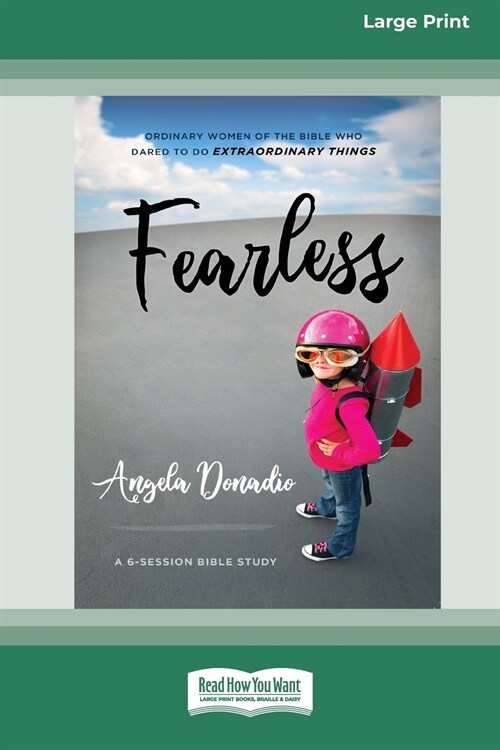 Fearless: Ordinary Women of the Bible who Dared to do Extraordinary Things (16pt Large Print Edition) (Paperback)