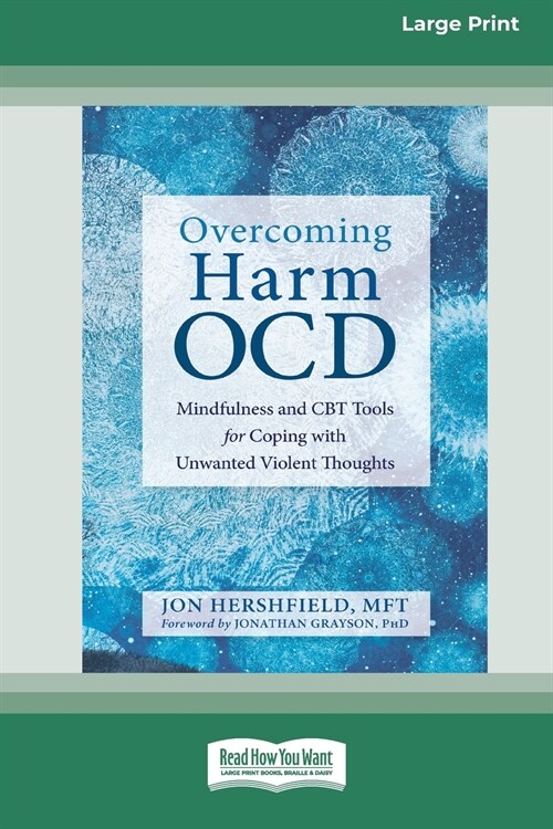 Overcoming Harm OCD: Mindfulness and CBT Tools for Coping with Unwanted Violent Thoughts (16pt Large Print Edition) (Paperback)