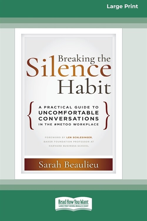 Breaking the Silence Habit: A Practical Guide to Uncomfortable Conversations in the #MeToo Workplace?(16pt Large Print Edition) (Paperback)