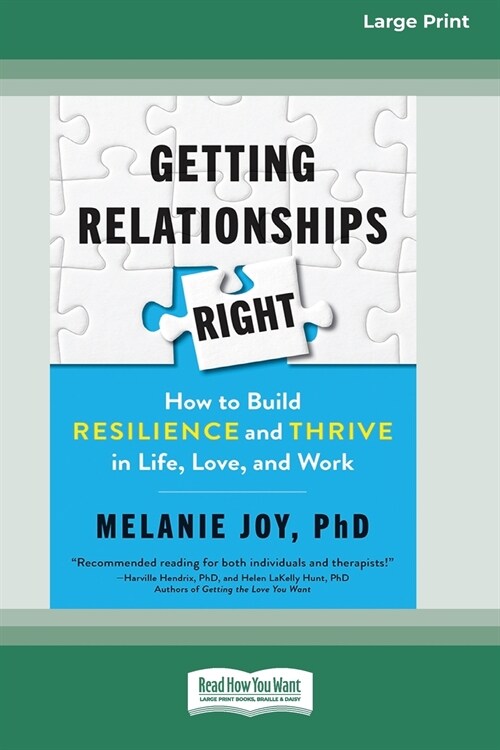 Getting Relationships Right: How to Build Resilience and Thrive in Life, Love, and Work (16pt Large Print Edition) (Paperback)