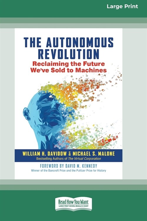 The Autonomous Revolution: Reclaiming the Future Weve Sold to Machines (16pt Large Print Edition) (Paperback)