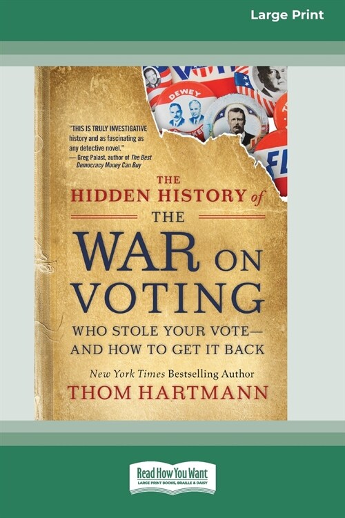 The Hidden History of the War on Voting: Who Stole Your Vote - and How to Get It Back (16pt Large Print Edition) (Paperback)