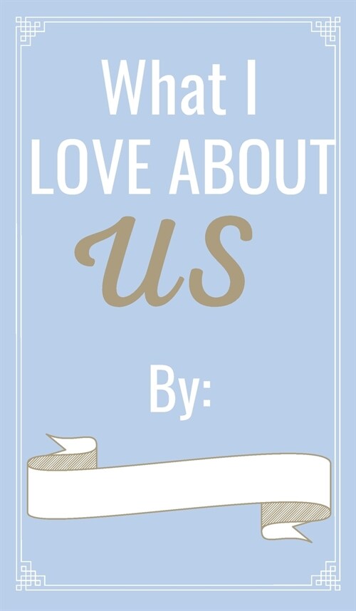 What I love About Us: Why I love you book // Reasons why I love you book - Couple journal (Hardcover)