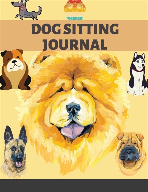 Dog Sitting Journal: Pet Owner Record Book, Train Your Service Puppy Journal, Keep Instructor Details Logbook, Tracking Progress Informatio (Paperback)