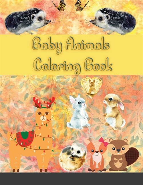Baby Animals Coloring Book: An Adult Coloring Book Featuring Super Cute and Adorable Baby Woodland Animals for Stress Relief and Relaxation (Paperback)