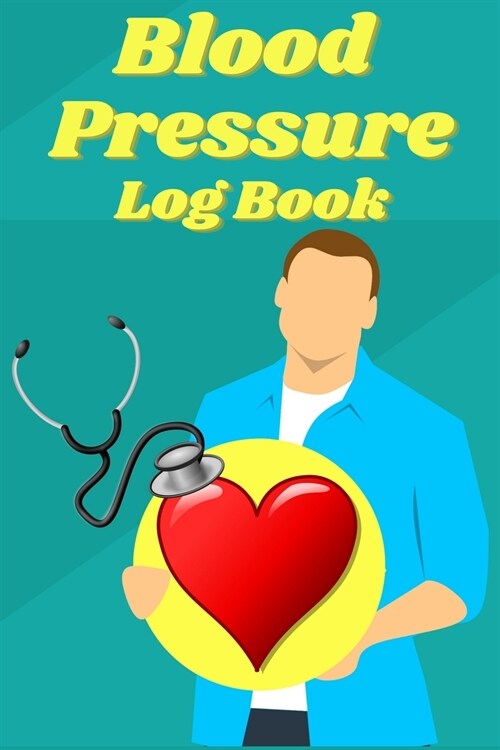 Blood Pressure Log Book: Record, Track & Monitor Blood Pressure at Home Daily Blood Pressure, Heart Rate Journal (Paperback)