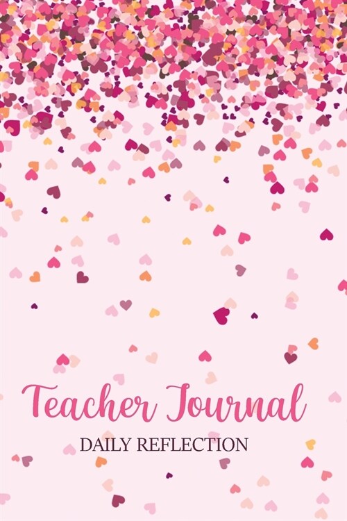 Teacher Journal Daily Reflection: Nice Floral Journal For Teachers (Paperback)