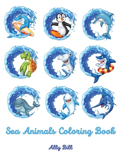 Sea Animals Coloring Book: Sea Animals Coloring Book for Kids, Coloring Beautiful Pages for kids Ages 3-6, Cute Sea Animals Coloring Pages, Perfe (Paperback)