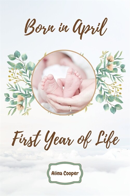 Born in April First Year of Life (Paperback)