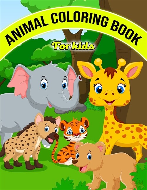 Animal Coloring Book For Kids: Amazing and Educational Animal Coloring Book for Children, Toddlers, Preschoolers Age 2-4, 4-8, Girls and Boys Animal (Paperback)