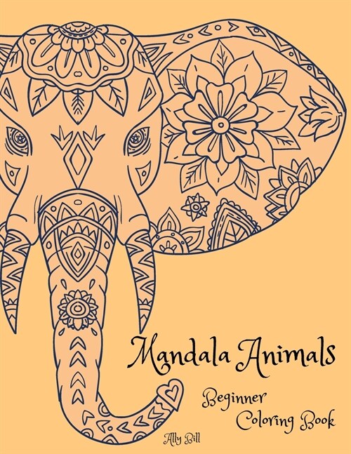 Mandala Animals Beginner Coloring Book: Mandala Animals, Animals Themed Coloring Book, Coloring Book with Mandala Animals, Relaxing Coloring Pages wit (Paperback)