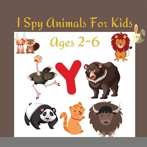 I Spy Animals For Kids Ages 2-6: I Spy Books For Preschoolers - Toddlers - Kindergarten, A Fun Guessing Game Picture Book (Paperback)